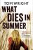 Tom Wright - What Dies in Summer