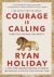 Ryan Holiday - Courage Is Calling