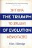 The triumph of evolution