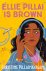 Ellie Pillai is Brown