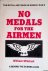 No Medals for the Airmen: T...