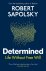 Robert M Sapolsky - 2023 Determined