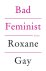 Roxane Gay 97770 - Bad Feminist