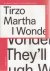 Tirzo Martha - I wonder if ...