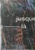 Jusque-là