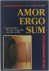 Amor ergo sum : aanzetten t...