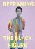 Reframing the Black Figure ...