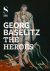 Georg Baselitz:The Heroes T...