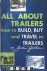 John Gartner - All about Trailers. How to build, buy and travel in trailers