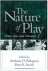 Anthony D. Pellegrini & Peter K. Smith - The Nature of Play