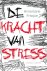 De kracht van stress stress...