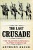 BRUCE, Anthony - The Last Crusade - The Palestine Campaign in the First World War.