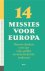 Thijs van Aken ; Suzanne van den Eynden ; Afke Groen - Veertien missies voor Europa