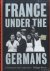 France Under the Germans: C...