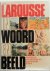 Larousse in woord en beeld ...