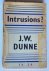 Dunne, J.W. - Intrusions?
