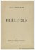 Hannaert, Louis. - Préludes. [ signed and numbered ].
