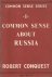 Conquest, Robert - Common Sense About Russia