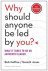 Why Should Anyone Be Led By...