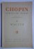 Paderewski, I.J., Bronarski, L.  Turczynski, J. (ed.). - Fryderyk Chopin, sämtliche Werke; IX Walzer, für Klavier.