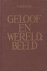 Geloof en wereldbeeld. Een ...