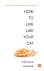 Stephane Garnier - How to Live Like Your Cat