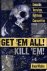 Get 'em All! Kill 'em!