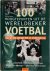 Andreas Baingo 66274,  Amp , Jan Cleuren 66275 - 100 hoogtepunten uit de Wereldbeker Voetbal Vanaf het eerste WK in 1930 tot nu
