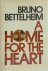 Bruno Bettelheim - A Home for the Heart