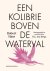 Robert Hass - Een kolibrie boven de waterval