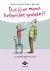Dus jij en mama hebben het ...