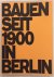 BAUEN SEIT 1900 IN BERLIN. ...