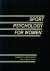 Mechnikoff, Robert A. - Sport Psychology for Women