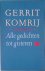 Komrij, Gerrit - Alle gedichten tot gisteren