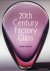 20th Century Factory Glass